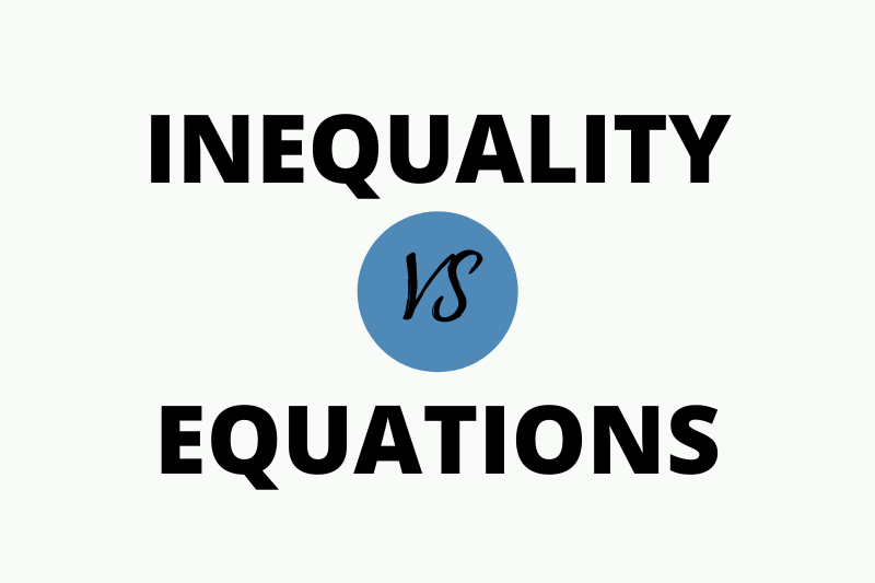 Inequality vs Equations