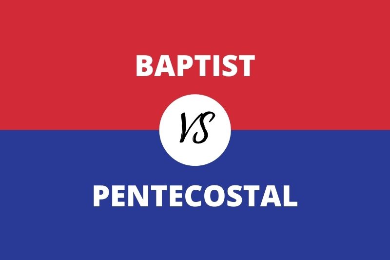 Baptist vs Pentecostal (With table)