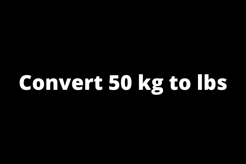 Convert 50kg to lbs