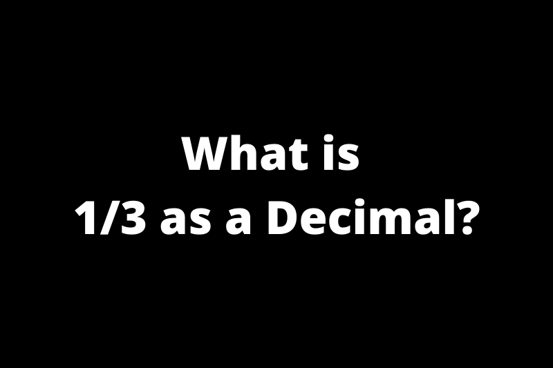 What is 13 as a Decimal?