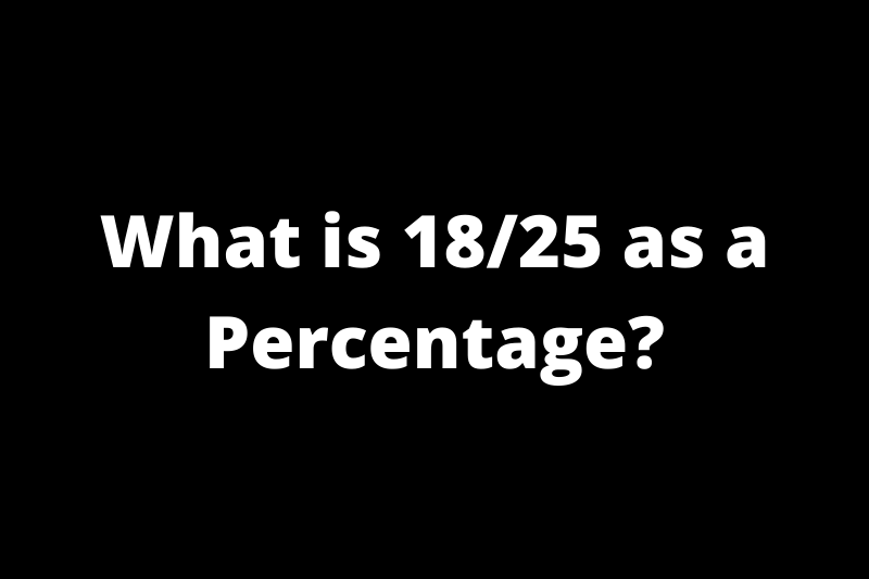 What is 18/25 as a Percentage?