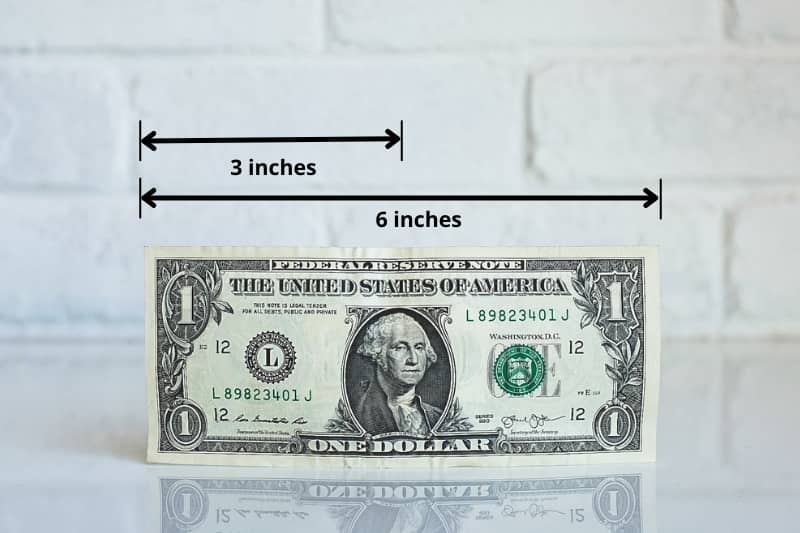 A Dollar bill is equal to 6 inches 