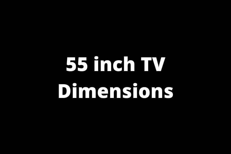 55 inch TV Dimensions