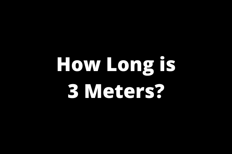 How Long is 3 Meters?