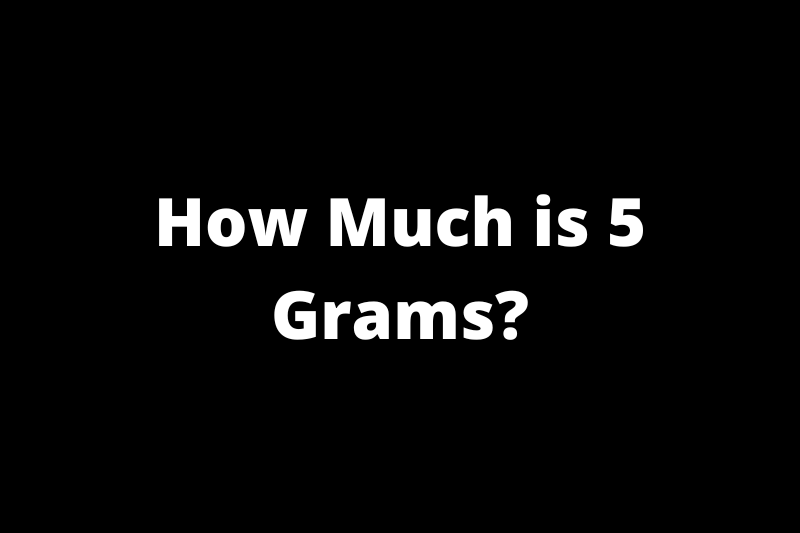 How Much is 5 Grams?