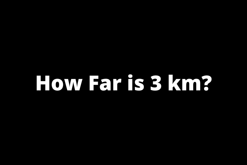 How far is 3 km?