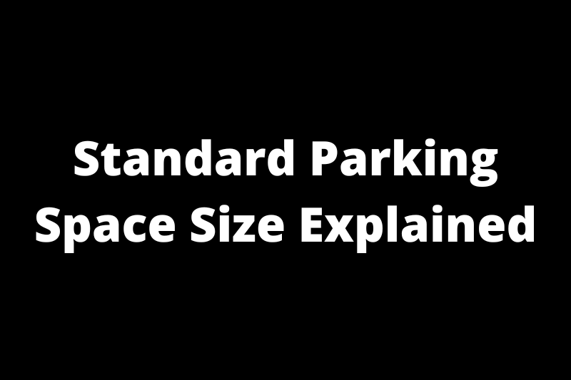 Standard Parking Space Size Explained