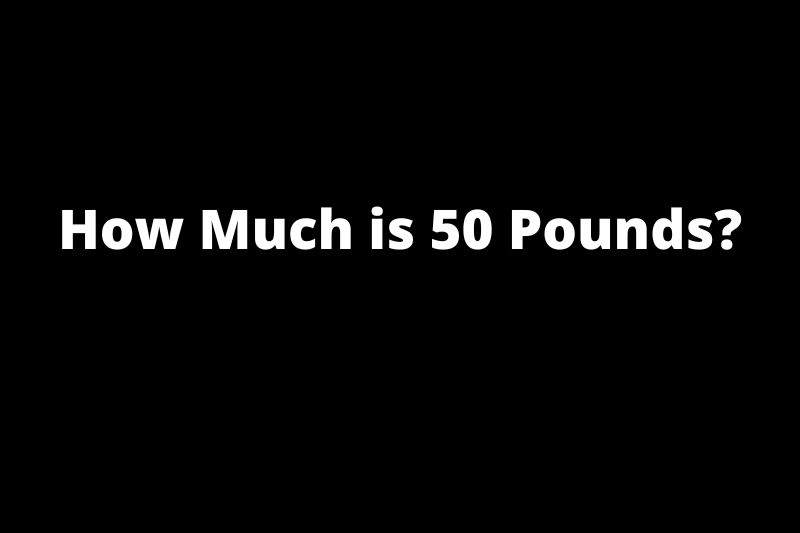 How Much Is 50 Pounds Common Objects Compared To 50 lbs