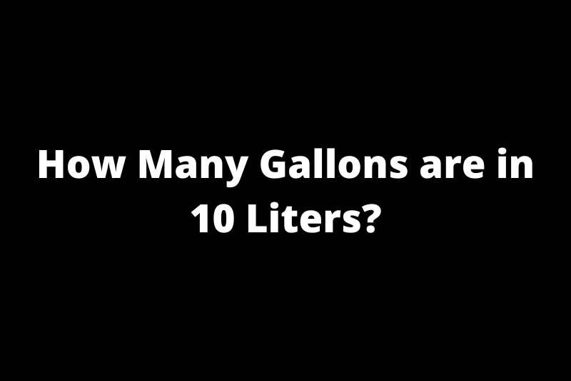 How Many Gallons are in 10 Liters?